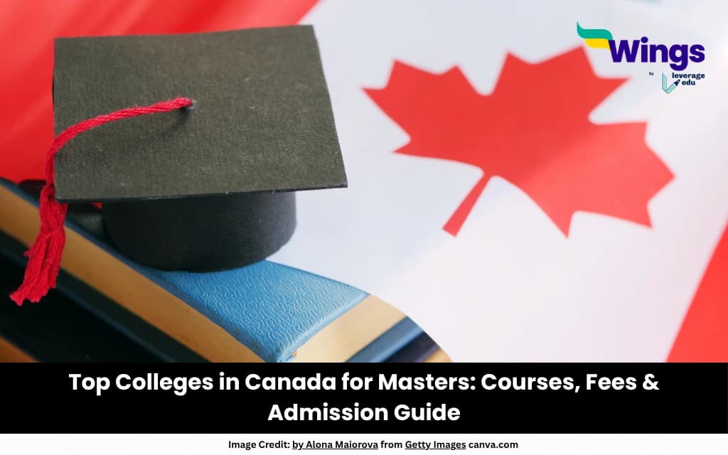 Top Colleges in Canada for Master’s: Courses, Fees & Admission Guide